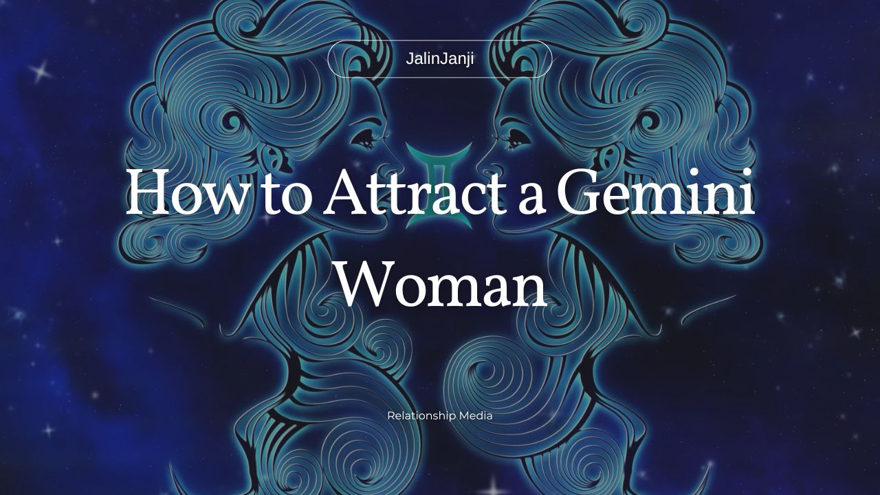 How to Attract a Gemini Woman