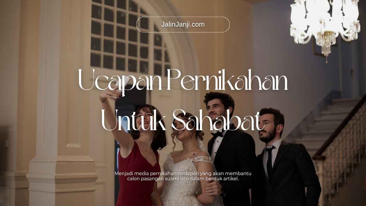 10 Ucapan Pernikahan untuk Sahabat yang Menyentuh dan Bermakna