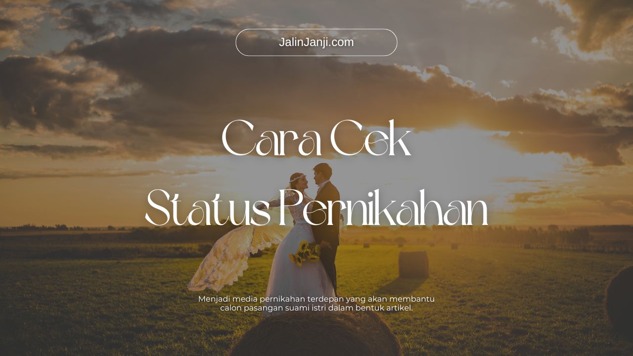 Begini Cara Cek Status Pernikahan Secara Online, Mudah!