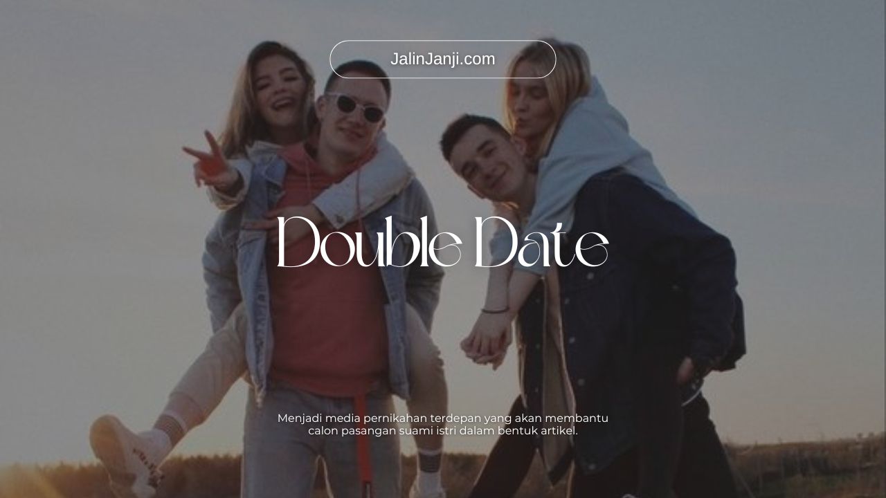 Ketahui Arti Double Date, Manfaat, dan Tipsnya