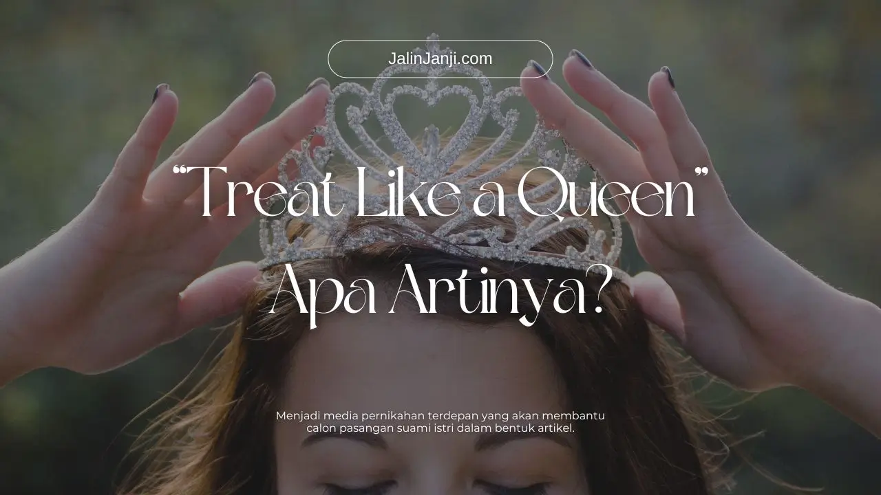 treat like a queen artinya