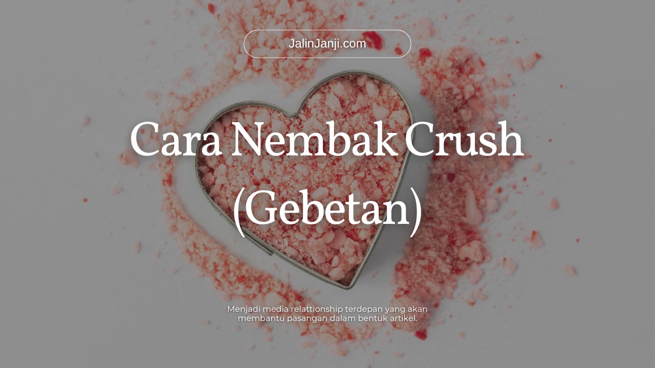 Cara Nembak Crush (Gebetan)