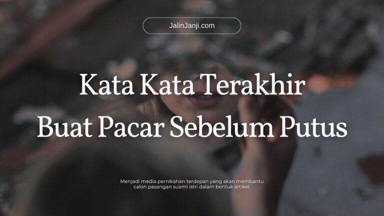 10 Kata-Kata Terakhir Buat Pacar Sebelum Putus yang Bikin Nangis