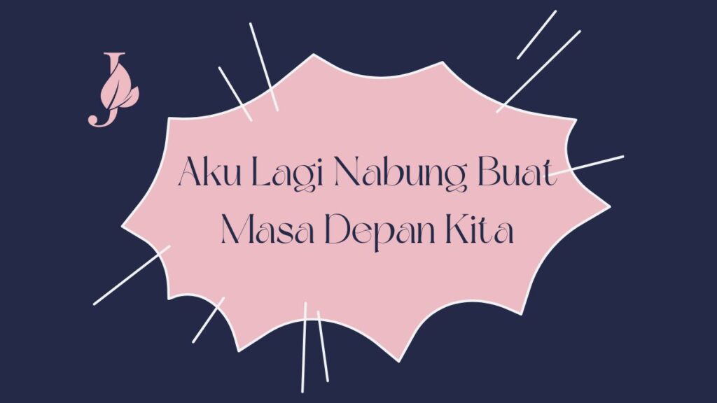Aku Lagi Nabung Buat Masa Depan Kita