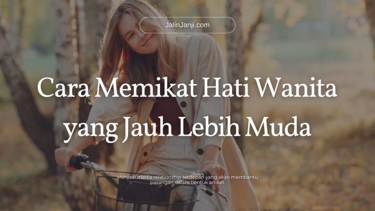 Cara Memikat Hati Wanita yang Jauh Lebih Muda
