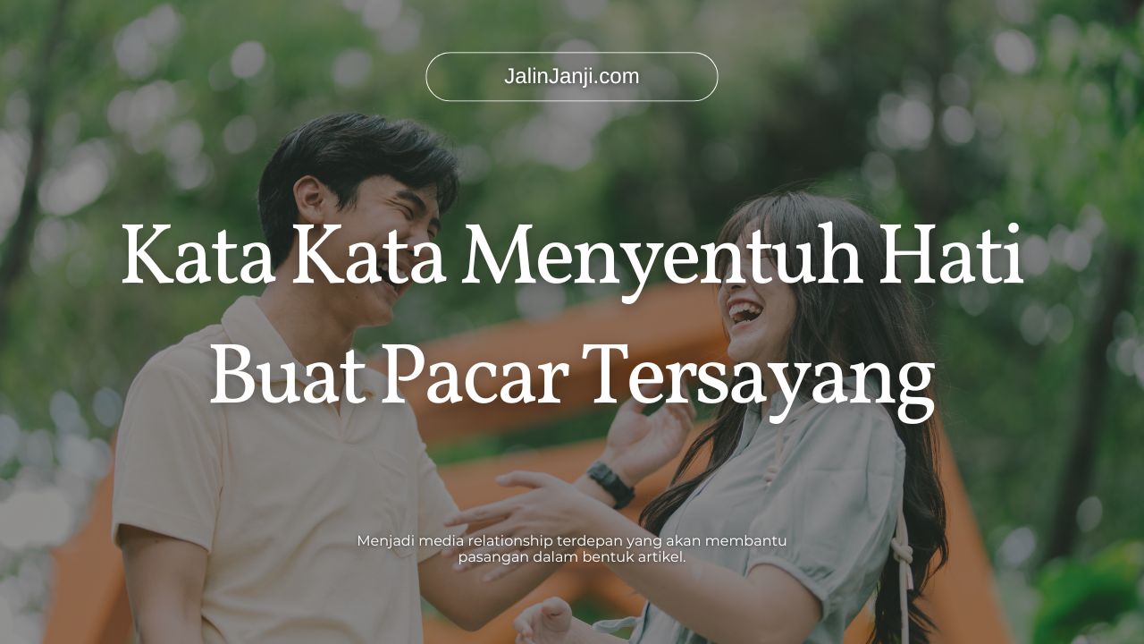 Kata Kata Menyentuh Hati Buat Pacar Tersayang