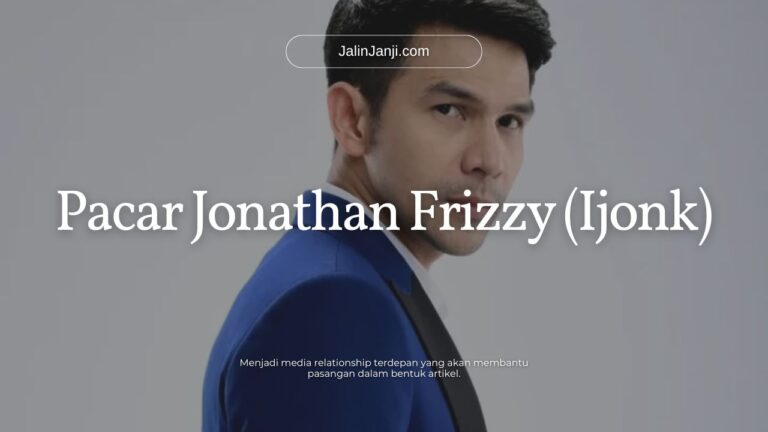 Pacar Jonathan Frizzy (Ijonk)