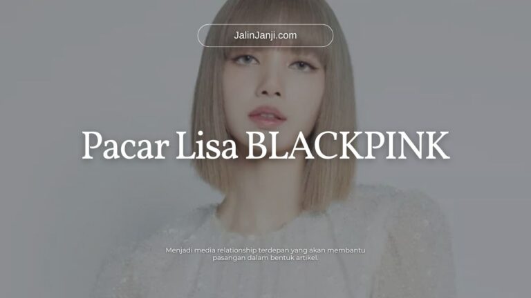 Pacar Lisa BLACKPINK Pacar Lisa BLACKPINK