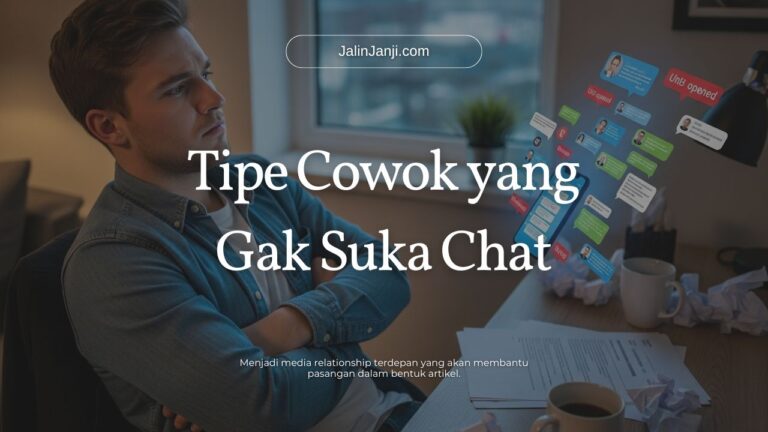 Tipe Cowok yang Gak Suka Chat
