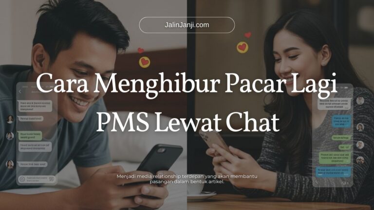 Cara Menghibur Pacar Lagi PMS Lewat Chat_