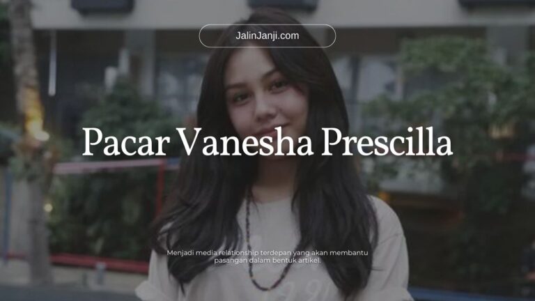 Pacar Vanesha Prescilla Pacar Vanesha Prescilla