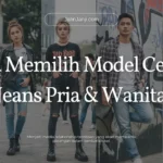 Cara Memilih Model Celana Jeans Pria & Wanita