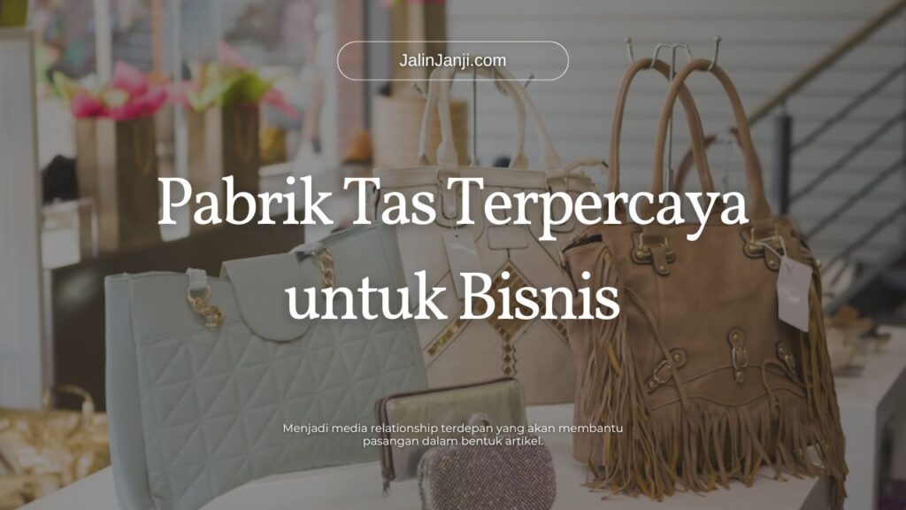 Pabrik Tas Terpercaya untuk Bisnis