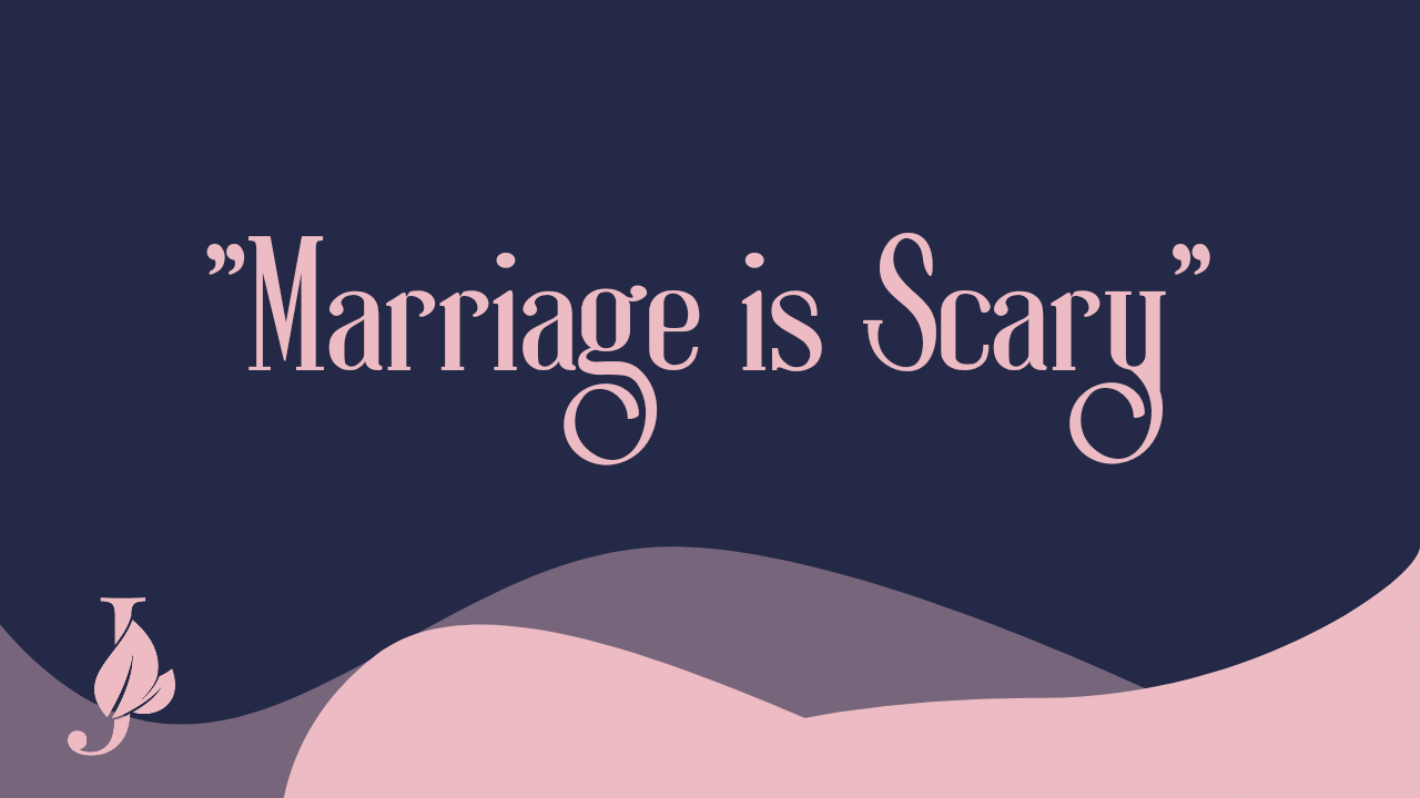 Marriage is Scary